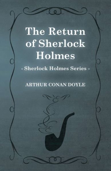 The Return of Sherlock Holmes (Sherlock Holmes Series) - Sir Arthur Conan Doyle - Books - Read Books - 9781447467564 - December 3, 2012