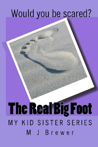 Cover for M J Brewer · My Kid Sister Series: the Real Big Foot (Paperback Book) (2009)