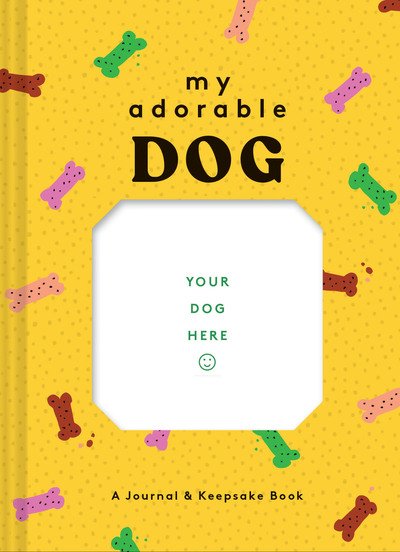 My Adorable Dog Journal - Chronicle Books - Andere - Chronicle Books - 9781452180564 - 6. August 2019