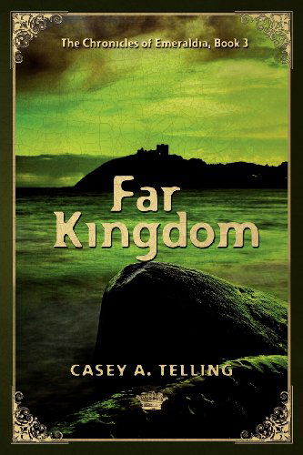 Cover for Casey A. Telling · Far Kingdom: the Chronicles of Emeraldia (Paperback Book) (2011)