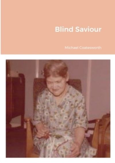 Cover for Michael Coatesworth · Blind Saviour (Paperback Book) (2022)