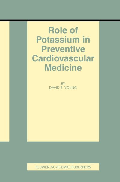 Cover for David B. Young · Role of Potassium in Preventive Cardiovascular Medicine - Basic Science for the Cardiologist (Taschenbuch) [Softcover Reprint of the Original 1st Ed. 2001 edition] (2012)