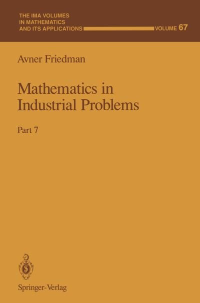 Cover for Avner Friedman · Mathematics in Industrial Problems - the Ima Volumes in Mathematics and Its Applications (Taschenbuch) [Softcover Reprint of the Original 1st Ed. 1995 edition] (2011)