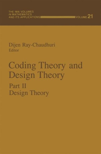 Cover for Dijen Ray-chaudhuri · Coding Theory and Design Theory: Part II Design Theory - The IMA Volumes in Mathematics and its Applications (Taschenbuch) [Softcover reprint of the original 1st ed. 1990 edition] (2012)