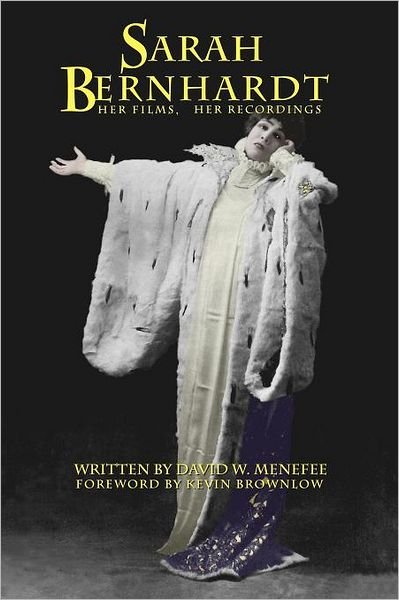 Cover for David W Menefee · Sarah Bernhardt, Her Films, Her Recordings (Paperback Book) (2011)