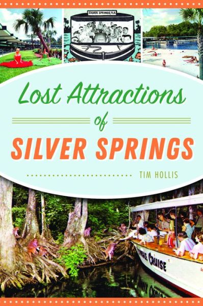 Cover for Tim Hollis · Lost Attractions of Silver Springs (Paperback Book) (2018)