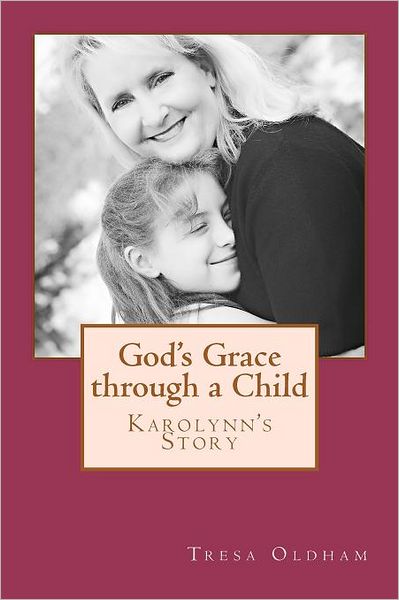 Cover for Tresa Oldham · God's Grace Through a Child - Karolynn's Story (Paperback Book) (2012)