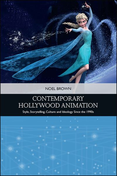 Cover for Noel Brown · Contemporary Hollywood Animation: Style, Storytelling, Culture and Ideology Since the 1990s - Traditions in American Cinema (Hardcover Book) (2021)