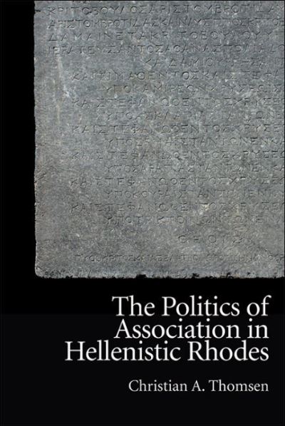 Cover for Christian Thomsen · The Politics of Association in Hellenistic Rhodes - New Approaches to Ancient Greek Institutional History (Paperback Book) (2022)