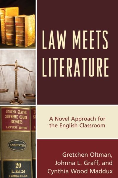 Cover for Gretchen Oltman · Law Meets Literature: A Novel Approach for the English Classroom (Hardcover Book) (2015)