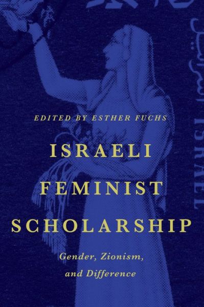 Cover for Esther Fuchs · Israeli Feminist Scholarship: Gender, Zionism, and Difference (Taschenbuch) (2014)