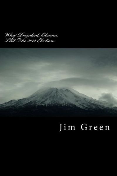 Cover for Jim Green · Why President Obama Lost the 2012 Election: a Wake-up Call (Pocketbok) (2012)