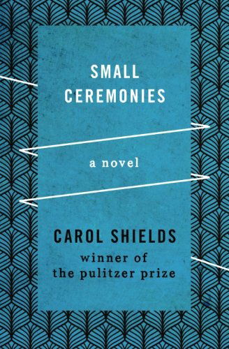 Cover for Carol Shields · Small Ceremonies: a Novel (Paperback Book) [Reprint edition] (2013)