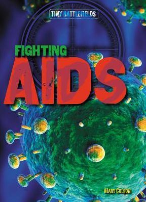 Cover for Mary Colson · Fighting Aids (Tiny Battlefields) (Paperback Book) (2014)