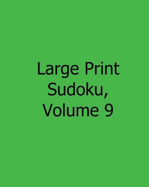 Cover for Colin Wright · Large Print Sudoku, Volume 9: Easy to Read, Large Grid Sudoku Puzzles (Taschenbuch) (2013)