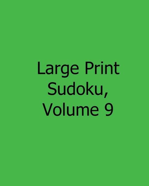 Cover for Colin Wright · Large Print Sudoku, Volume 9: Easy to Read, Large Grid Sudoku Puzzles (Paperback Book) (2013)