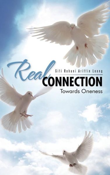 Cover for Siti Rohani Ariffin Leong · Real Connection: Towards Oneness (Inbunden Bok) (2014)