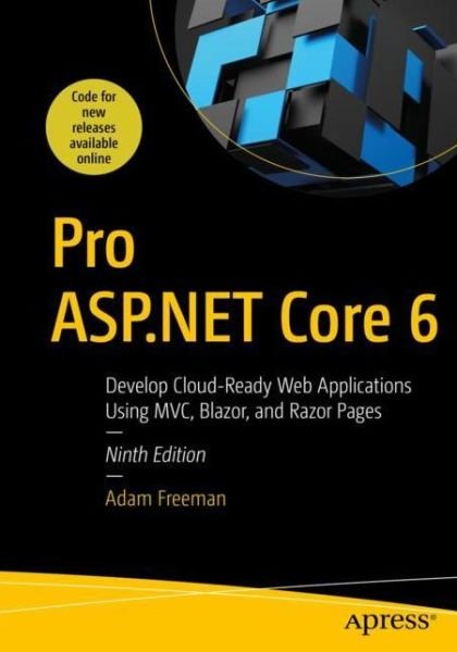 Cover for Adam Freeman · Pro ASP.NET Core 6: Develop Cloud-Ready Web Applications Using MVC, Blazor, and Razor Pages (Paperback Book) [9th edition] (2022)