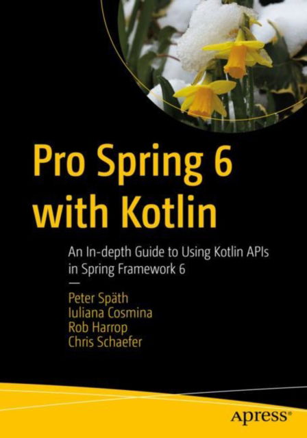 Cover for Peter Spath · Pro Spring 6 with Kotlin: An In-depth Guide to Using Kotlin APIs in Spring Framework 6 (Paperback Book) [1st edition] (2023)