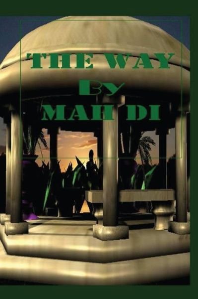 The Way - Ma Di - Books - Createspace - 9781490557564 - July 3, 2013