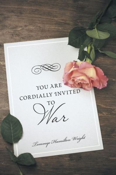 Cover for Tommye Hamilton Wright · You Are Cordially Invited to War (Pocketbok) (2015)