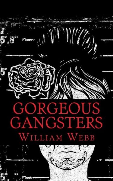Cover for William Webb · Gorgeous Gangsters (Pocketbok) (2013)
