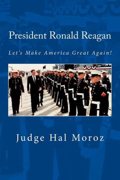 Cover for Hal Moroz · President Ronald Reagan: Let's Make America Great Again! (Paperback Bog) (2013)
