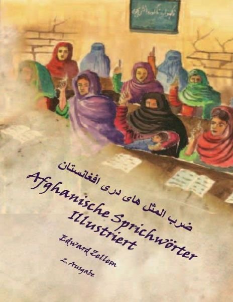 Cover for Edward Zellem · Afghanische Sprichworter Illustriert (Zweite Ausgabe): Afghan Proverbs in German and Dari Persian (2nd Ed.) (Taschenbuch) (2014)