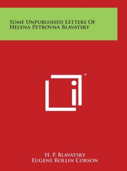 Cover for H P Blavatsky · Some Unpublished Letters of Helena Petrovna Blavatsky (Hardcover Book) (2014)