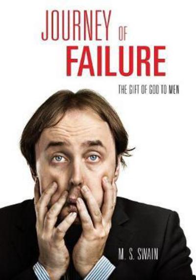 Journey of Failure - M S Swain - Livros - Xulon Press - 9781498465564 - 29 de setembro de 2017
