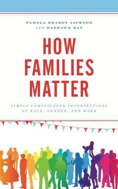 Cover for Pamela Braboy Jackson · How Families Matter: Simply Complicated Intersections of Race, Gender, and Work (Hardcover Book) (2018)