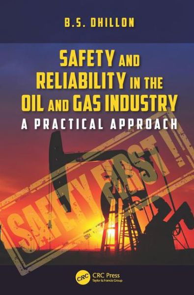 Cover for Dhillon, B.S. (University of Ottawa, Canada.) · Safety and Reliability in the Oil and Gas Industry: A Practical Approach (Hardcover bog) (2016)