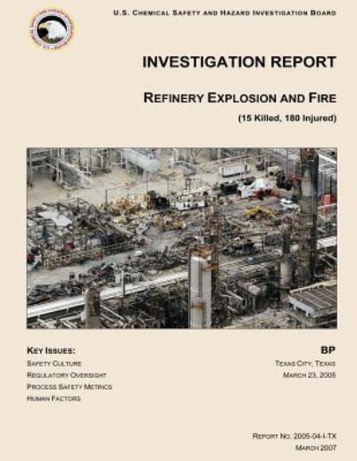 Cover for U S Chemical Safet Investigation Board · Investigation Report: Refinery Explosion and Fire (15 Killed, 180 Injured) (Taschenbuch) (2014)