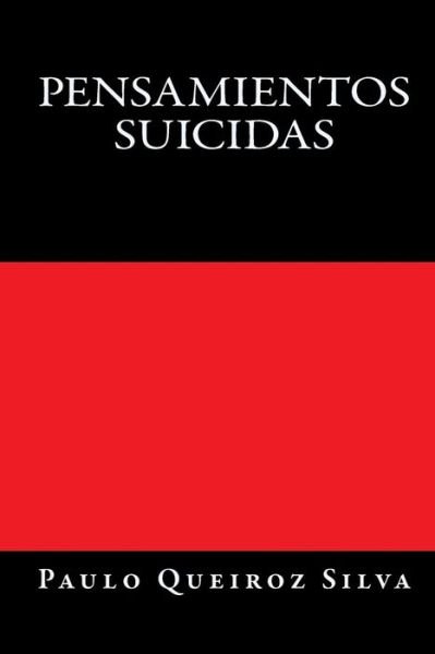 Cover for P Paulo Queiroz Silva S · Pensamientos Suicidas: Suicidas (Paperback Book) (2014)
