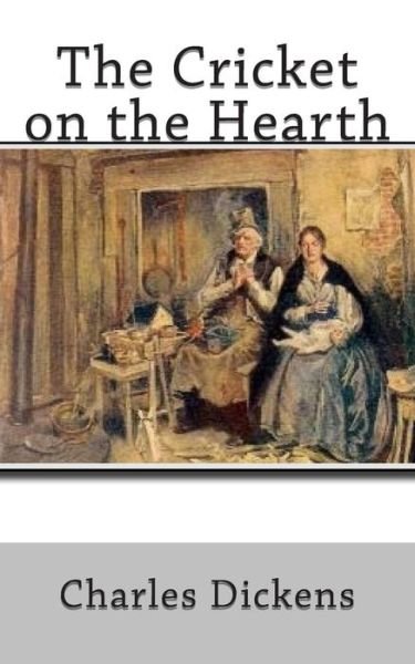 The Cricket on the Hearth - Charles Dickens - Bøger - Createspace - 9781503110564 - 6. november 2014