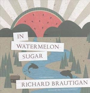 Cover for Richard Brautigan · In Watermelon Sugar (CD) (2017)