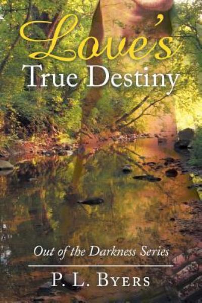 Cover for P. L. Byers · Love's True Destiny : Out of the Darkness Series (Paperback Book) (2016)