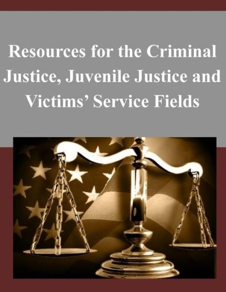 Cover for Department of Justice · Resources for the Criminal Justice, Juvenile Justice and Victims' Service Fields (Taschenbuch) (2014)