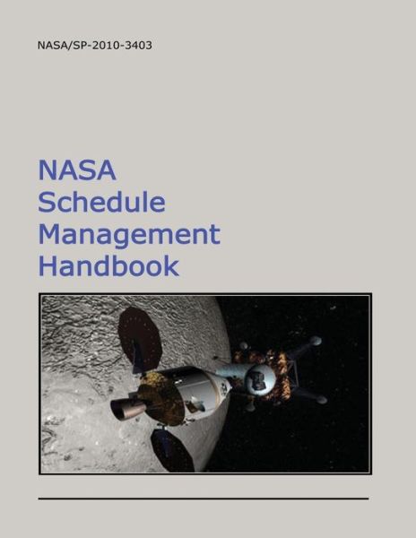 Cover for National Aeronautics and Space Administration · Nasa Schedule Management Handbook (Paperback Book) (2014)