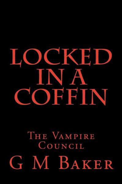 Cover for G M Baker · Locked in a Coffin: the Vampire Council (Paperback Bog) (2015)