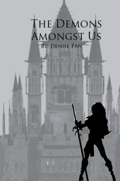 Denise Pan · The Demons Amongst Us: I Woke Up Screaming. There Had Been a Scene on Fire and I Was Slowly Burning Dying Without Anyone to Rescue Me. Everyt (Paperback Book) (2015)