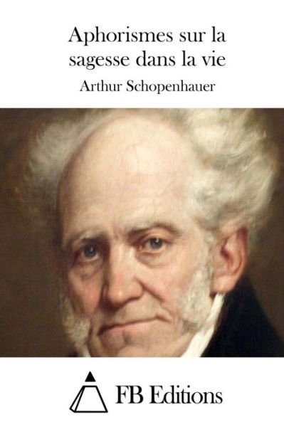 Cover for Arthur Schopenhauer · Aphorismes Sur La Sagesse Dans La Vie (Taschenbuch) (2015)