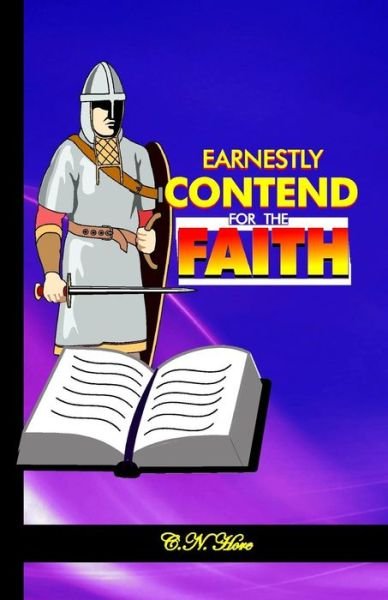 Cover for C N Hore · Earnestly Contend for the Faith (Pocketbok) (2015)