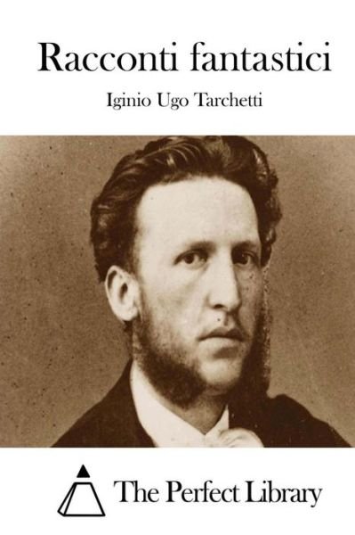 Cover for Iginio Ugo Tarchetti · Racconti Fantastici (Taschenbuch) (2015)