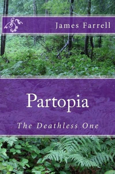 Cover for James Farrell · Partopia: the Deathless One (Paperback Book) (2015)
