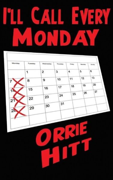 Cover for Orrie Hitt · I'll Call Every Monday (Hardcover Book) (2018)