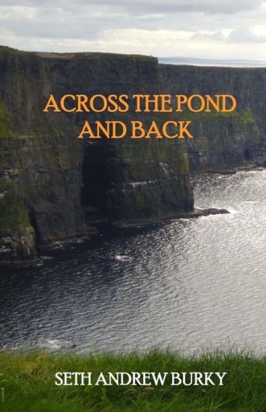 Cover for Seth Andrew Burky · Across the Pond and Back (Paperback Book) (2015)