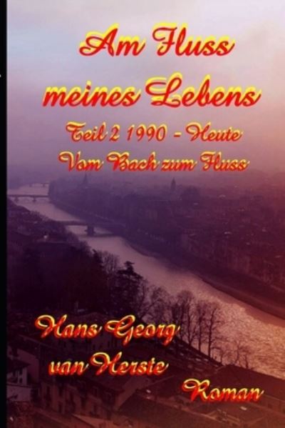 Cover for Hans Georg Van Herste · Am Fluss Meines Lebens Ii: Die Van-herste-biographie (Taschenbuch) (2015)