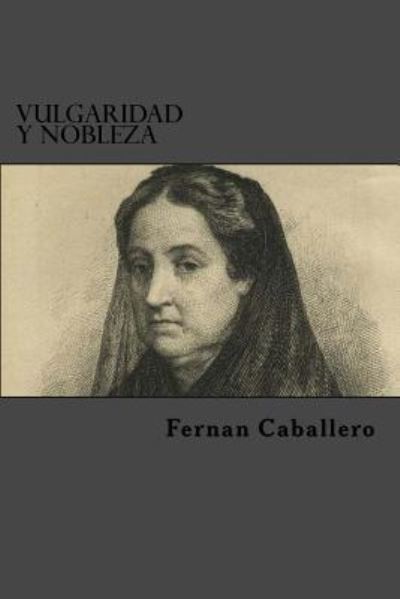 Cover for Fernan Caballero · Vulgaridad Y Nobleza (Paperback Book) (2015)