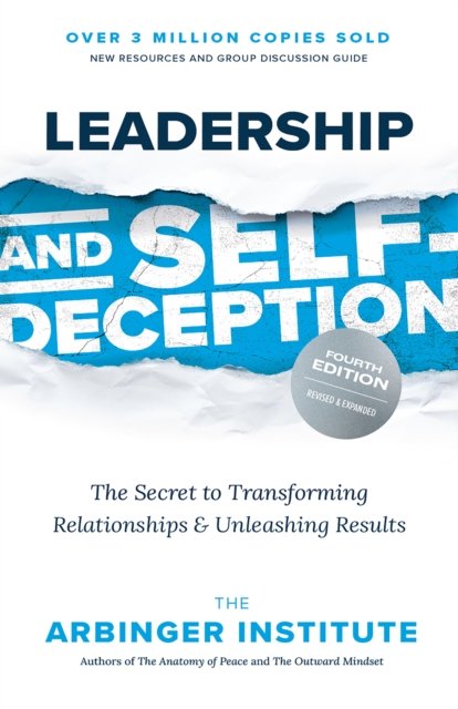 Cover for Arbinger Institute · Leadership and Self-Deception: The Secret to Transforming Relationships and Unleashing Results (Paperback Bog) [4 Revised edition] (2024)